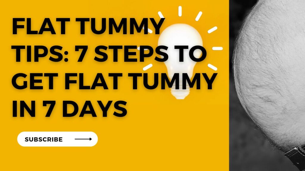 Flat Tummy Tips: 7 Steps to a get flat tummy in 7 days/ फ्लैट टमी टिप्स: 7 दिनों में सपाट पेट पाने के लिए 7 तरीके